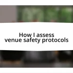 How I assess venue safety protocols