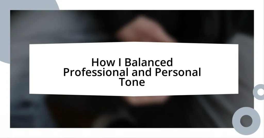 How I Balanced Professional and Personal Tone