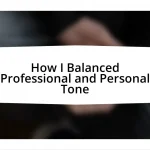 How I Balanced Professional and Personal Tone