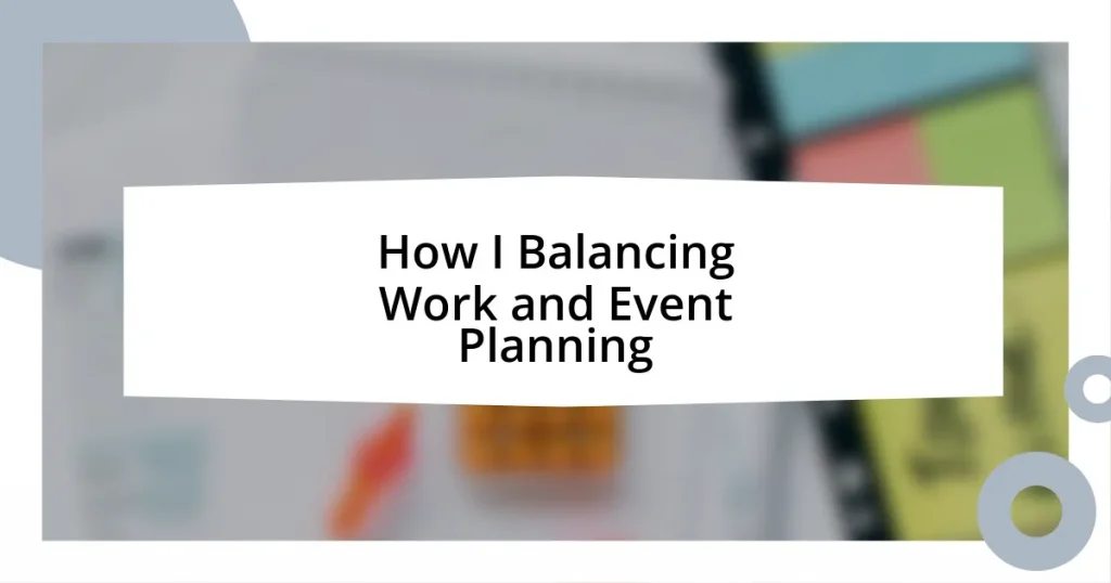 How I Balancing Work and Event Planning