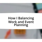 How I Balancing Work and Event Planning