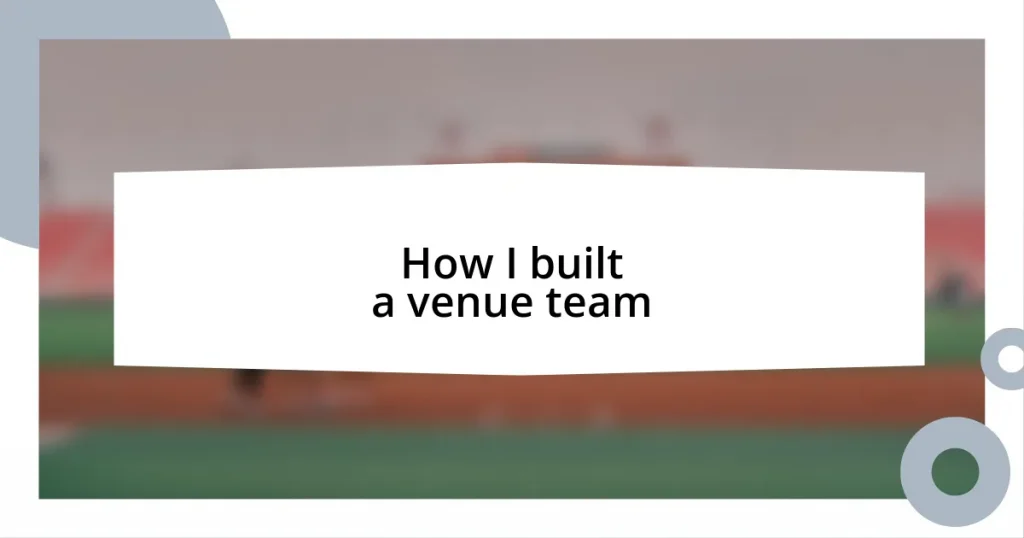 How I built a venue team
