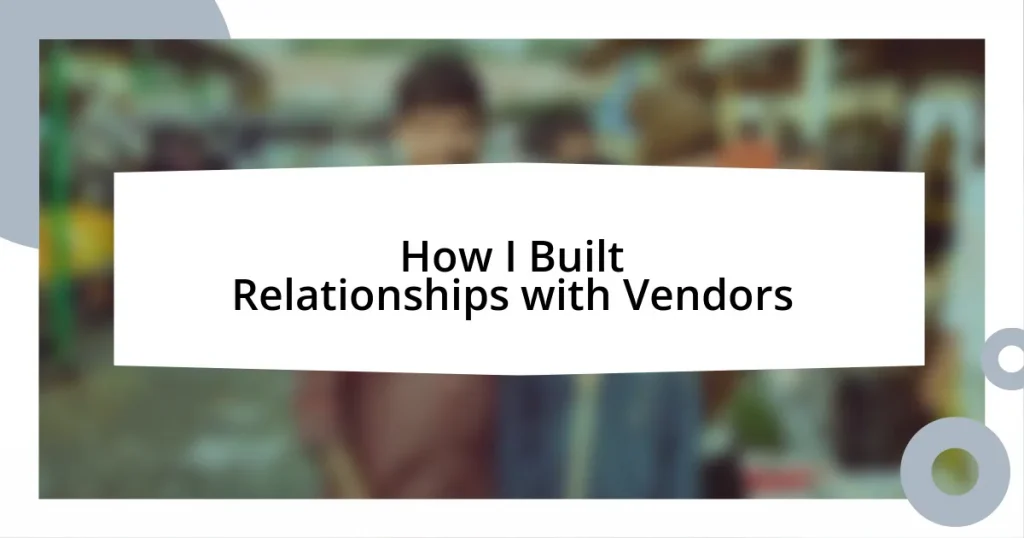 How I Built Relationships with Vendors