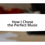 How I Chose the Perfect Music