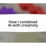 How I combined AI with creativity