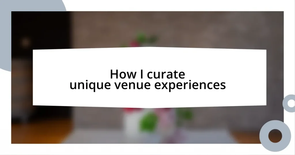 How I curate unique venue experiences