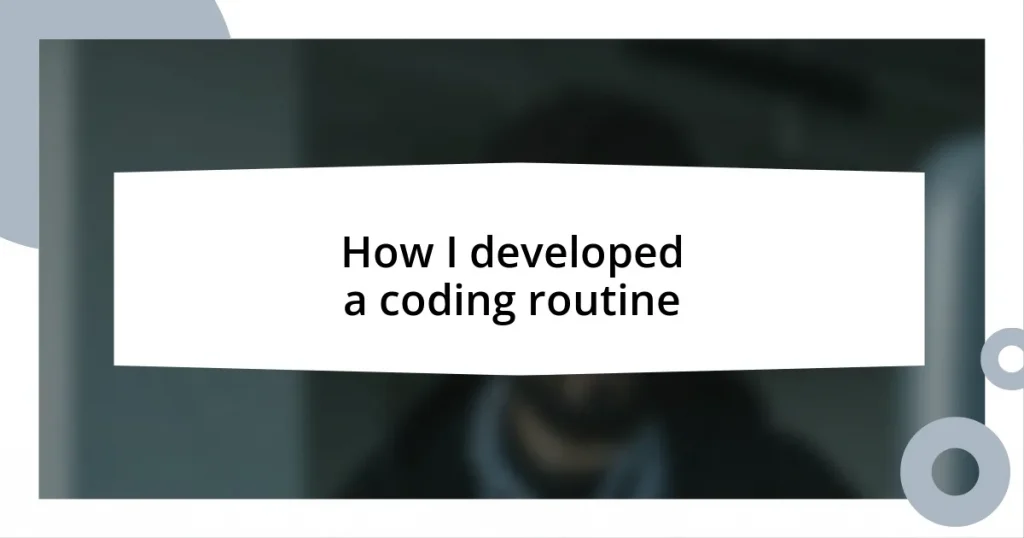 How I developed a coding routine