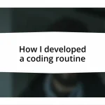 How I developed a coding routine