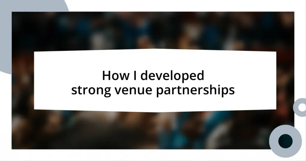 How I developed strong venue partnerships