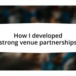 How I developed strong venue partnerships