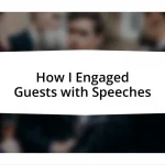 How I Engaged Guests with Speeches