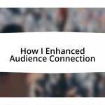 How I Enhanced Audience Connection