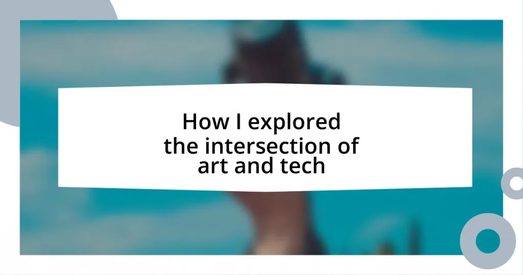 How I explored the intersection of art and tech