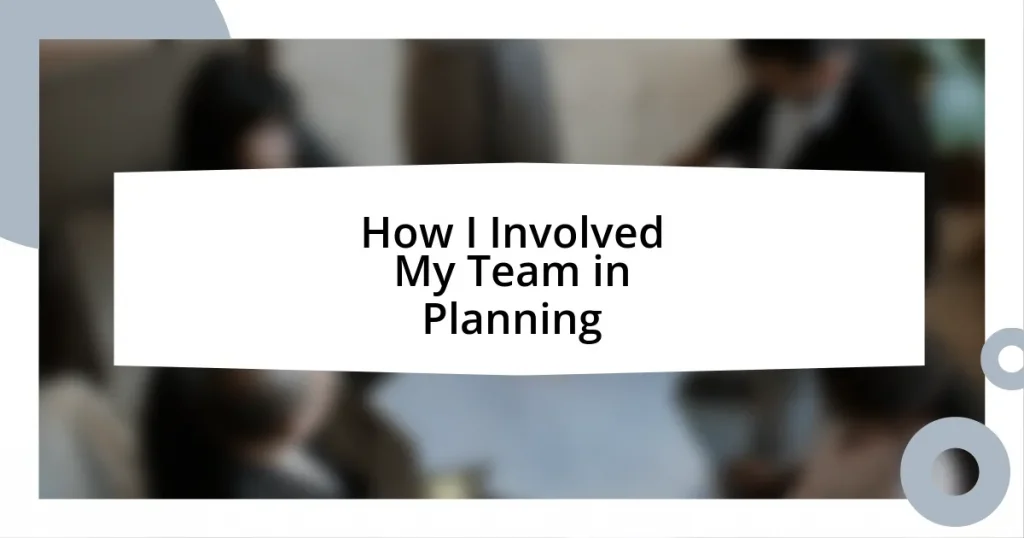 How I Involved My Team in Planning