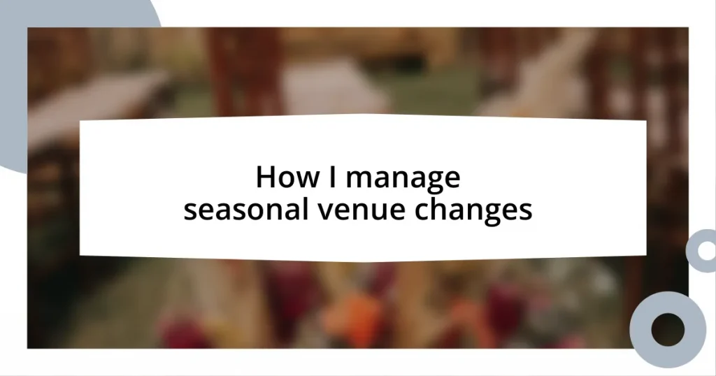 How I manage seasonal venue changes