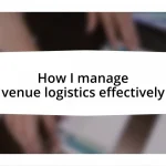 How I manage venue logistics effectively