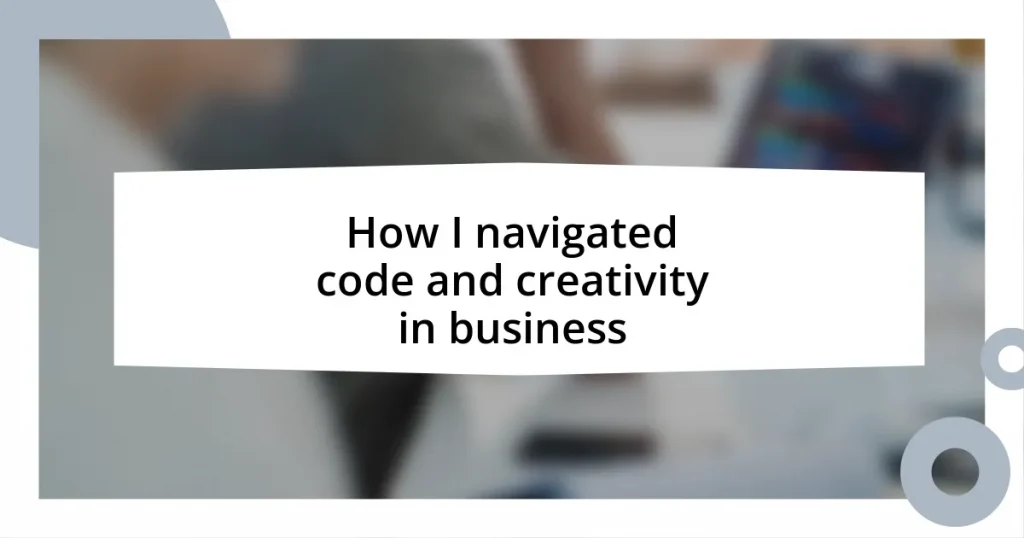 How I navigated code and creativity in business