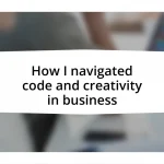 How I navigated code and creativity in business