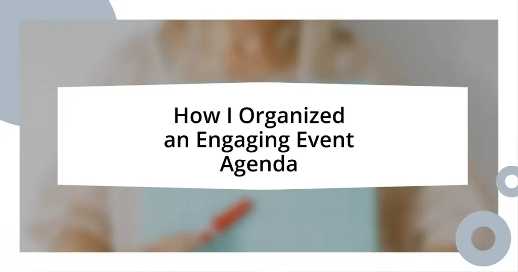 How I Organized an Engaging Event Agenda