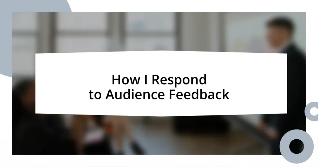 How I Respond to Audience Feedback