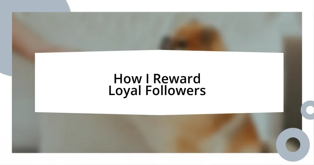 How I Reward Loyal Followers