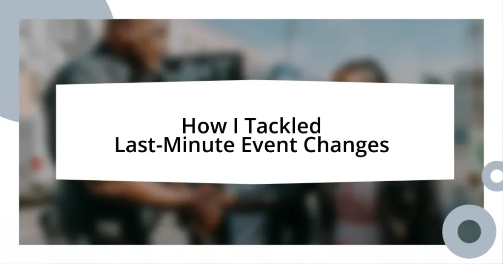 How I Tackled Last-Minute Event Changes