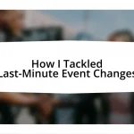 How I Tackled Last-Minute Event Changes