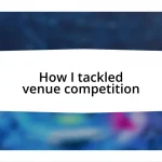 How I tackled venue competition