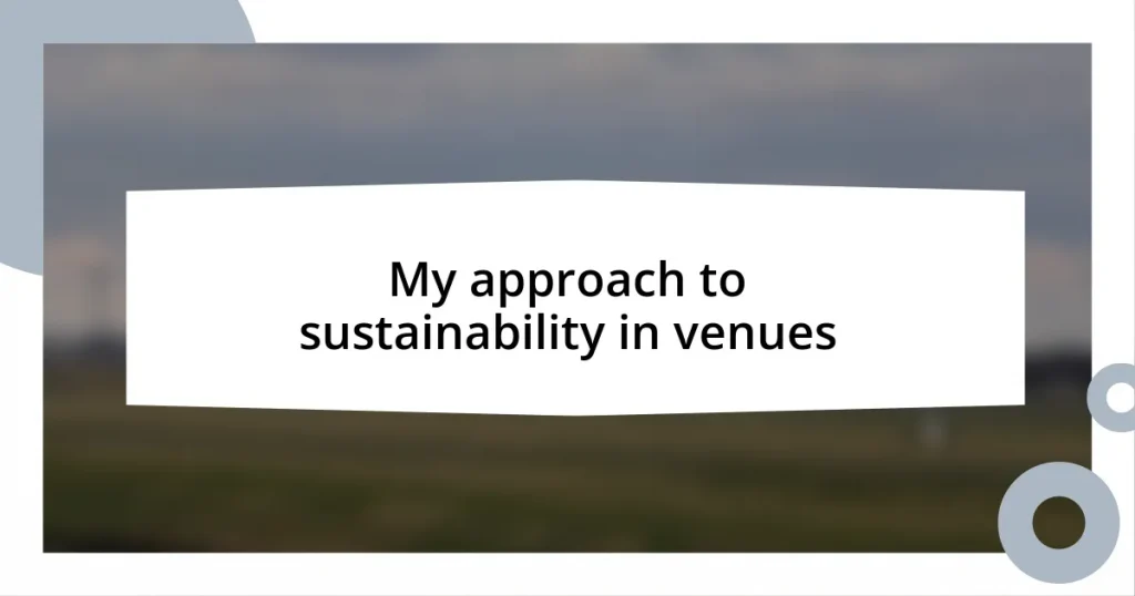My approach to sustainability in venues