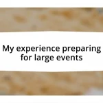My experience preparing for large events