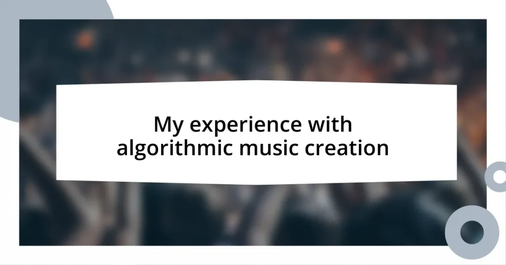 My experience with algorithmic music creation