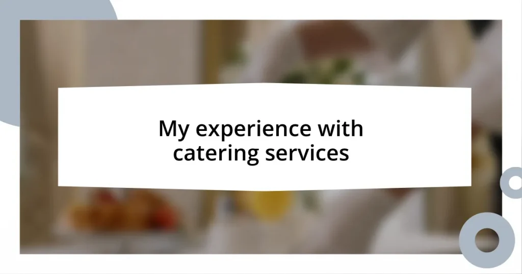 My experience with catering services