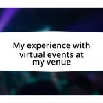 My experience with virtual events at my venue