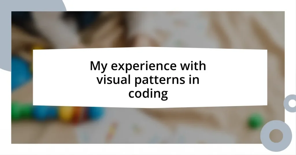 My experience with visual patterns in coding