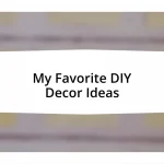 My Favorite DIY Decor Ideas
