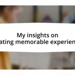 My insights on creating memorable experiences