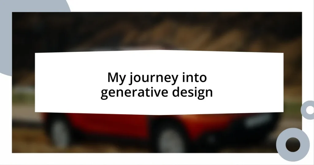 My journey into generative design