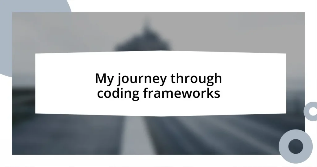 My journey through coding frameworks