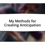 My Methods for Creating Anticipation
