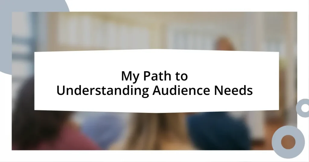 My Path to Understanding Audience Needs