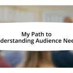 My Path to Understanding Audience Needs