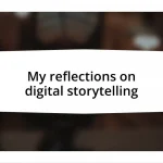 My reflections on digital storytelling