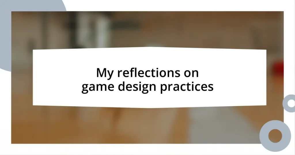 My reflections on game design practices