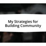 My Strategies for Building Community
