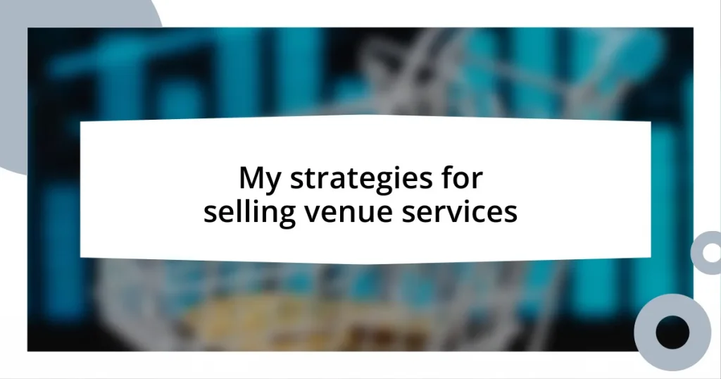 My strategies for selling venue services