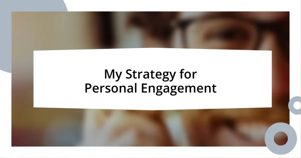My Strategy for Personal Engagement