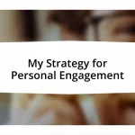 My Strategy for Personal Engagement