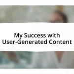 My Success with User-Generated Content