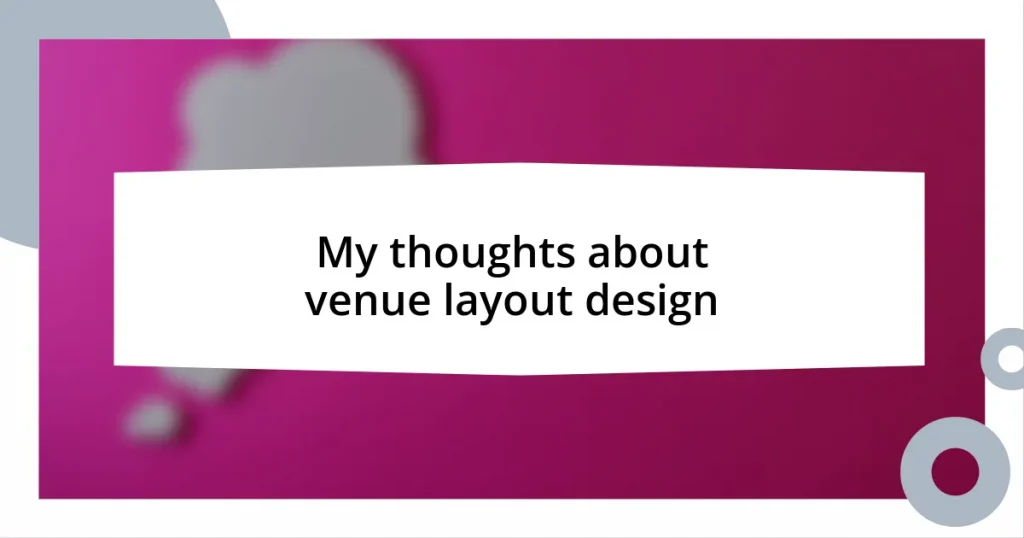 My thoughts about venue layout design