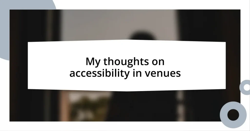 My thoughts on accessibility in venues
